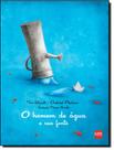 Livro - Homem De Agua E Sua Fonte, O