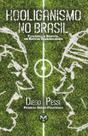 Livro - Hooliganismo No Brasil. Violência E Disputa: Um Estudo Criminológico