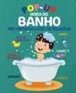 Livro - Hora do Banho Meu Primeiro Livro de Palavras - Pop-Up