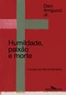 Livro - Humildade, paixão e morte (Nova edição)