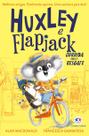 Livro - Huxley e Flapjack - Corrida Para o Resgate