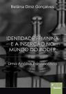 Livro - Identidade Feminina e a Inserção no Mundo do Poder Livro - Identidade Feminina e a Inserção no Mundo do Poder