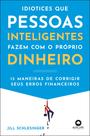 Livro - Idiotices que pessoas inteligentes fazem com o próprio dinheiro Livro - Idiotices que pessoas inteligentes fazem com o próprio dinheiro