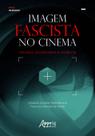 Livro - Imagem fascista no cinema: remakes, blockbusters e violência