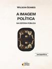 Livro - Imagem Politica Na Esfera Publica, A