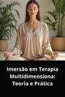 Livro imersão em terapia multidimensional teoria e prática