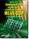 Livro - Implementacao De Comunicacao Voip Em Rede Sem Fio Com Utilizacao De Telefones Wlan-Voip - CIENCIA MODERNA