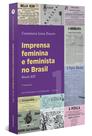 Livro - Imprensa feminina e feminista no Brasil. Volume 1 Livro - Imprensa feminina e feminista no Brasil. Volume 1
