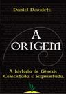 Livro Impresso - A Origem - A História de Gênesis Comentada e Segmentada