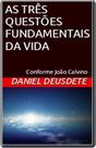Livro Impresso - As 3 Questões Fundamentais da Vida - Conforme João Calvino Livro Impresso - As 3 Questões Fundamentais da Vida - Conforme João Calvino