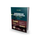 Livro Improbidade Administrativa - Teoria e Prática - 6ª Edição - Editora Mizuno Livro Improbidade Administrativa - Teoria e Prática - 6ª Edição - Editora Mizuno