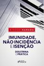 Livro - IMUNIDADE, NÃO INCIDÊNCIA E ISENÇÃO - DOUTRINA E PRÁTICA - 1ª ED - 2020