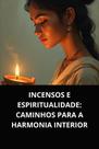 Livro Incensos e Espiritualidade Caminhos para a Harmonia Interior