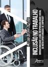 Livro - Inclusão no trabalho: obrigatoriedade legal, responsabilidade social ou mera oportunidade de emprego?