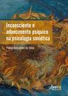 Livro - Inconsciente e Adoecimento Psíquico na Psicologia Soviética Livro - Inconsciente e Adoecimento Psíquico na Psicologia Soviética