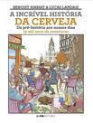 Livro - Incrivel Historia Da Cerveja, A