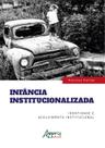 Livro - Infância institucionalizada: identidade e acolhimento institucional