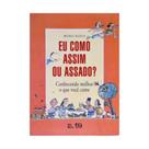 Livro Infantil Eu Como Assim ou Assado - Editora Ática