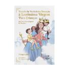 Livro Infantil - Tratado da Verdadeira Devoção à Santíssima Virgem Para Crianças - Canção nova Livro Infantil - Tratado da Verdadeira Devoção à Santíssima Virgem Para Crianças - Canção nova
