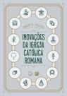 Livro - Inovações da Igreja Catolica Romana
