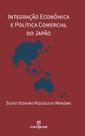 Livro - Integração econômica e política comercial no Japão Livro - Integração econômica e política comercial no Japão