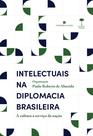 Livro - Intelectuais na diplomacia brasileira