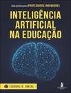 Livro - Inteligencia Artificial Na Educacao - Guia Pratico Para Professores Inovadores