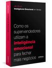 Livro - Inteligência Emocional em Vendas: como os supervendedores utilizam a inteligência emocional para fechar mais negócios
