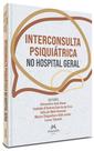 Livro - Interconsulta psiquiátrica no hospital geral Livro - Interconsulta psiquiátrica no hospital geral