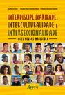 Livro - Interdisciplinaridade, interculturalidade e interseccionalidade: faces negras na escola