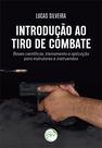 Livro - Introdução ao tiro de combate: Bases científicas, treinamento e aplicação para instrutores e instruendos