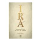 Livro - IRA: ARRANCANDO O MAL PELA RAIZ - NUTRA