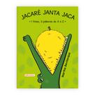 Livro - Jacaré Janta Jaca - 1 frase, 3 palavras de A a Z - 2ª Edição