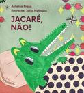 Livro - Jacaré, não! Livro - Jacaré, não!