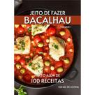 Livro Jeito de Fazer Bacalhau - Muito Além de 100 Receitas