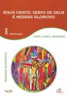 Livro - Jesus Cristo: servo de Deus e Messias glorioso - Vol 8