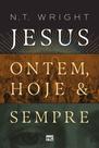 Livro - Jesus: ontem, hoje e sempre Livro - Jesus: ontem, hoje e sempre