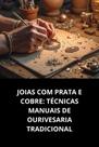 Livro Joias com Prata e Cobre Técnicas Manuais de Ourivesaria Tradicional