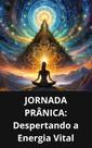 LIVRO JORNADA PRÂNICA Despertando a Energia Vital