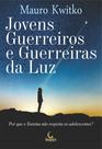 Livro - Jovens guerreiros e guerreiras da luz - Por que o sistema não respeita os adolescentes?