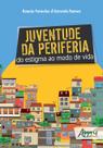 Livro - Juventude da periferia: do estigma ao modo de vida Livro - Juventude da periferia: do estigma ao modo de vida