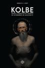 Livro - Kolbe: Herói e mártir do campo de extermínio de auschwitz