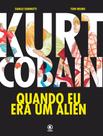 Livro - Kurt Cobain - Quando eu era um Alien
