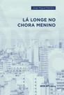 Livro - Lá longe no chora menino