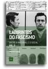 Livro - Labirintos do fascismo: Entre o nacional e o social