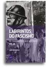 Livro - Labirintos do fascismo: Metamorfoses do fascismo