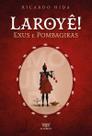Livro - Laroyê! Exús e Pombagiras