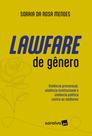 Livro - Lawfare de Gênero-Violência Processual, Institucional e Política Contra as Mulheres - 1ª Edição 2024 Livro - Lawfare de Gênero-Violência Processual, Institucional e Política Contra as Mulheres - 1ª Edição 2024