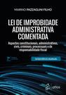 Livro - Lei de Improbidade Administrativa Comentada - Aspectos constitucionais, administrativos, civis, criminais, processuais e de responsabilidade fiscal