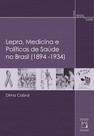 Livro - Lepra, medicina e políticas de saúde no Brasil (1894-1934) Livro - Lepra, medicina e políticas de saúde no Brasil (1894-1934)